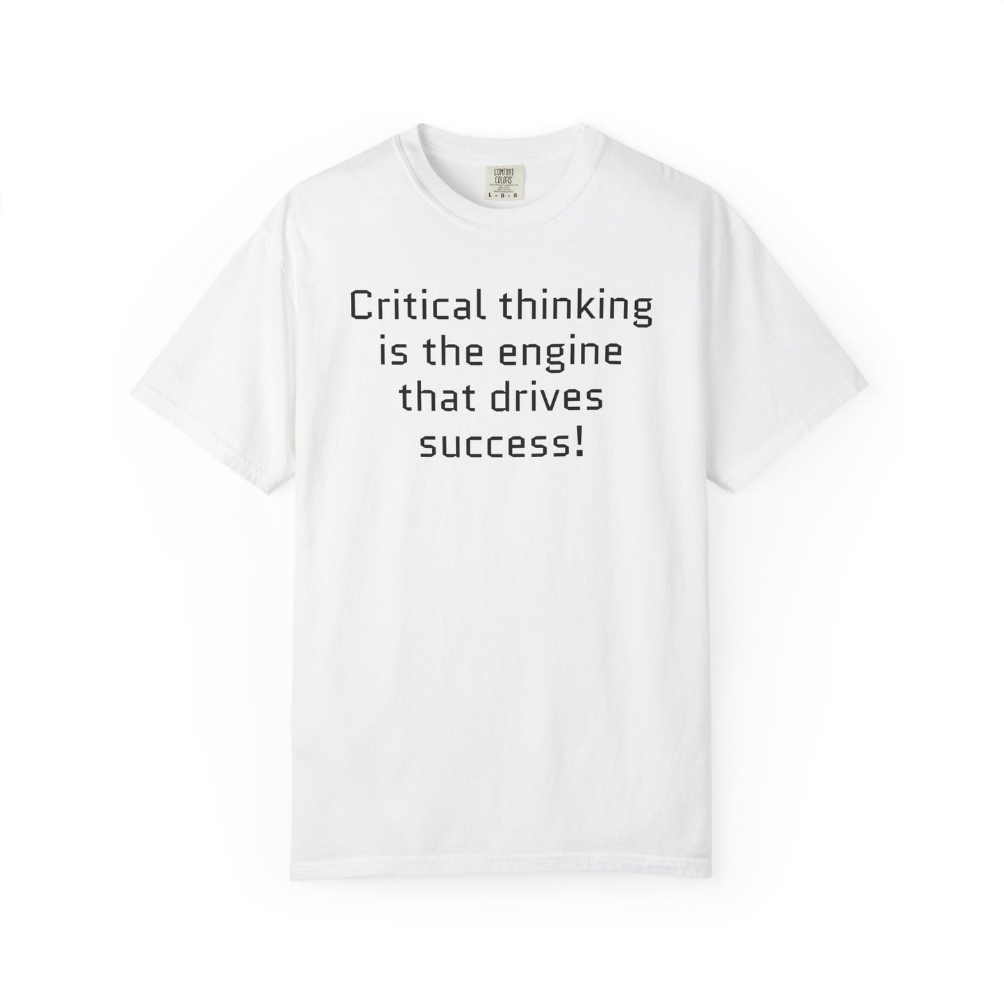 "Critical thinking is the engine that drives success!"