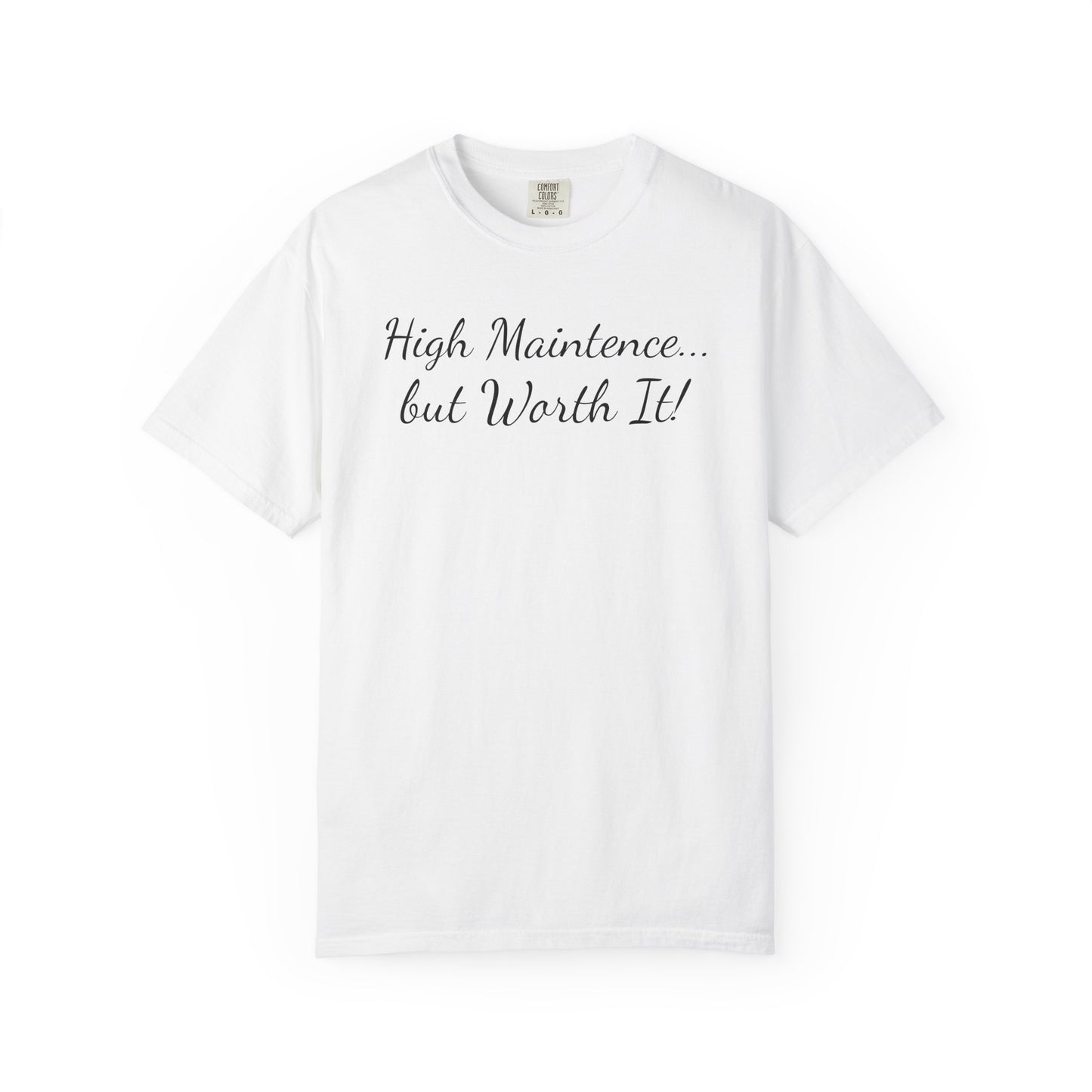 "High Maintenance...But Worth It!"