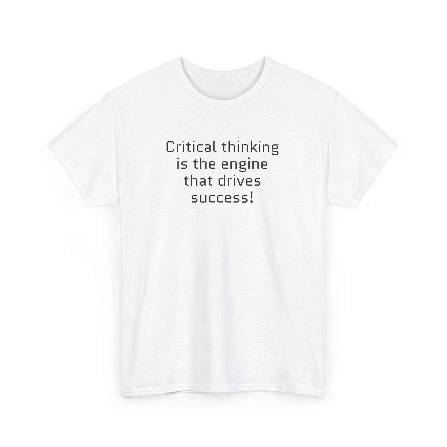 "Critical thinking is the engine that drives success!"