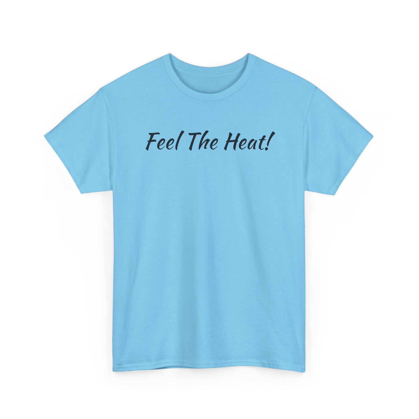 "Feel The Heat!"