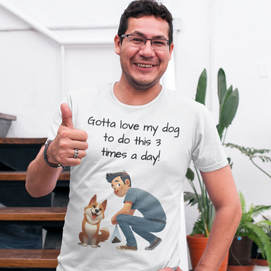 "Gotta Love My Dog To Do This 3 Times A Day!"