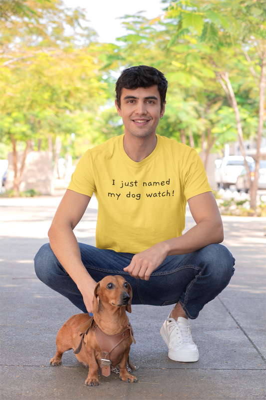"I Just Named My Dog Watch!"