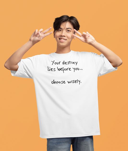 "Your destiny lies before you, choose wisely!"