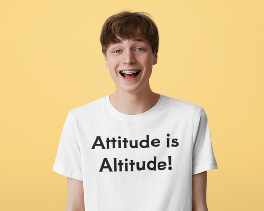 "Attitude is Altitude!"